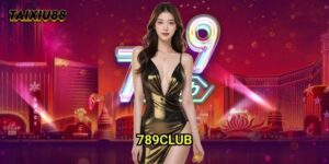 789club Tài xỉu: Đánh Giá Chi Tiết Thương Hiệu Uy Tín