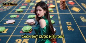 Cách đặt cược hiệu quả Tài xỉu - Bí quyết thắng lớn cho người chơi
