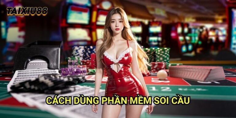 Cách dùng phần mềm soi cầu Tài xỉu - Công nghệ hỗ trợ thông minh