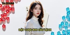 Đặt cược khi cầu lệch Tài xỉu - Kỹ thuật phù hợp người chơi