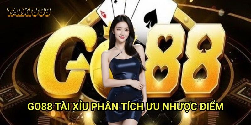 Go88 Tài xỉu: Đánh Giá Chuyên Sâu Nền Tảng Cá Cược Hàng Đầu 2 Go88 Tài xỉu - Phân tích ưu nhược điểm