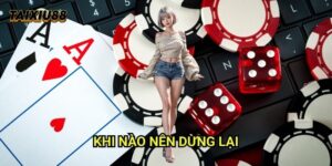 Khi nào nên dừng lại Tài xỉu - Chiến thuật bảo toàn lợi nhuận