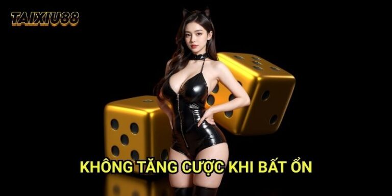 Không tăng cược khi bất ổn Tài xỉu 88: Chơi phòng thủ thông minh
