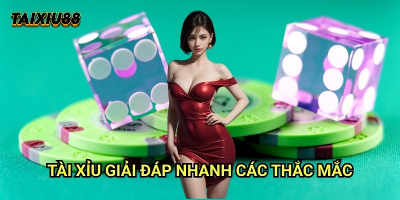 Câu hỏi thường gặp Tài xỉu - Giải đáp mọi thắc mắc người chơi 2 Tài xỉu giải đáp nhanh các thắc mắc