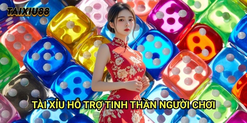 Làm chủ chuỗi thua dài Tài xỉu - Kỹ năng xử lý tâm lý hiệu quả 2 Tài xỉu hỗ trợ tinh thần người chơi