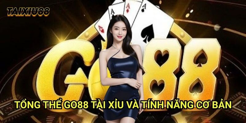 Go88 Tài xỉu: Đánh Giá Chuyên Sâu Nền Tảng Cá Cược Hàng Đầu 1 Tổng thể Go88 Tài xỉu và tính năng cơ bản