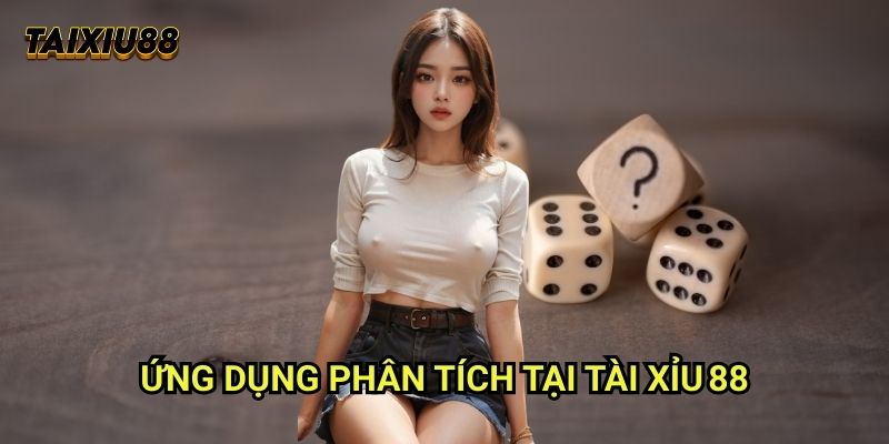 Ứng dụng phân tích tại Tài xỉu 88
